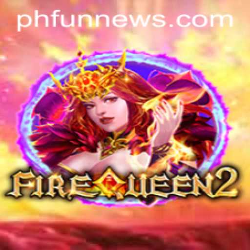 The Fascinating World of FireQueen2: A Dive into Gameplay and Strategy