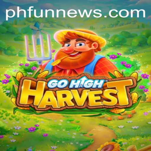 GoHighHarvest: The Ultimate PHFUN Gaming Experience