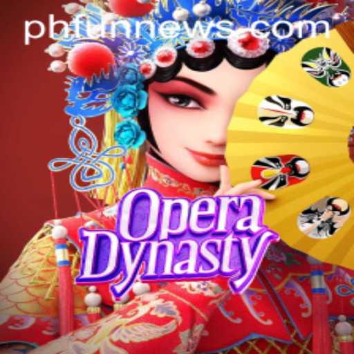 OperaDynasty: Experience the Fusion of Tradition and Gaming with PHFUN